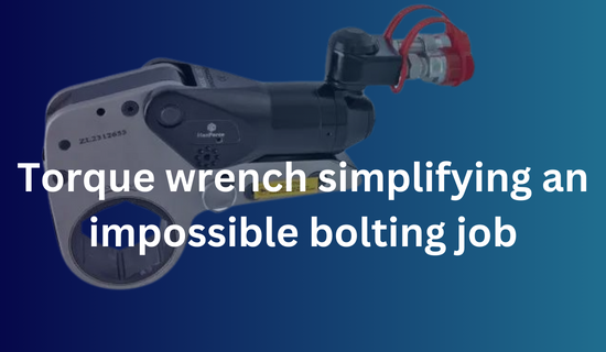 Torque wrench simplifying an impossible bolting job